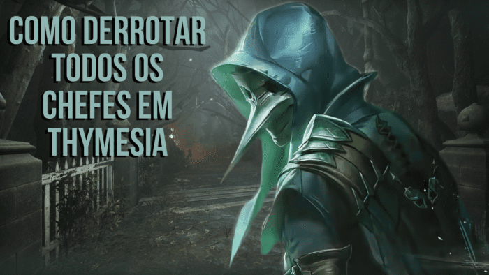 Como Derrotar Todos os Chefes em Thymesia
